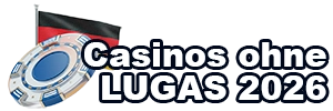 Casinos Ohne Lugas ⭐️🇩🇪